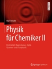 Physik fur Chemiker II : Elektrizitat, Magnetismus, Optik, Quanten- und Atomphysik - eBook