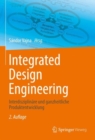 Integrated Design Engineering : Interdisziplinare und ganzheitliche Produktentwicklung - eBook
