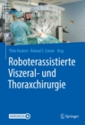 Roboterassistierte Viszeral- und Thoraxchirurgie - eBook