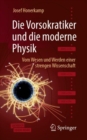Die Vorsokratiker und die moderne Physik : Vom Wesen und Werden einer strengen Wissenschaft - eBook