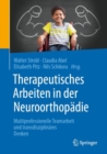 Therapeutisches Arbeiten in der Neuroorthopadie : Multiprofessionelle Teamarbeit und transdisziplinares Denken - eBook
