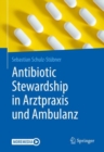 Antibiotic Stewardship in Arztpraxis und Ambulanz - eBook