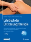 Lehrbuch der Entstauungstherapie : Manuelle Lymphdrainage, Kompressionstherapie, Muskel- und Gelenkpumpeffekte und andere Verfahren - eBook