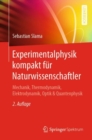 Experimentalphysik kompakt fur Naturwissenschaftler : Mechanik, Thermodynamik, Elektrodynamik, Optik & Quantenphysik - eBook