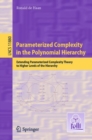 Parameterized Complexity in the Polynomial Hierarchy : Extending Parameterized Complexity Theory to Higher Levels of the Hierarchy - Book