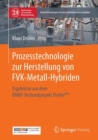 Prozesstechnologie zur Herstellung von FVK-Metall-Hybriden : Ergebnisse aus dem BMBF-Verbundprojekt ProVorPlus - eBook