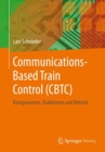 Communications-Based Train Control (CBTC) : Komponenten, Funktionen und Betrieb - eBook