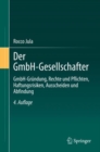 Der GmbH-Gesellschafter : GmbH-Grundung, Rechte und Pflichten, Haftungsrisiken, Ausscheiden und Abfindung - eBook