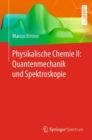 Physikalische Chemie II: Quantenmechanik und Spektroskopie - eBook