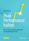 Peak Performance halten : Wie Sie Ihre Gesundheit starken und Leistungsfahigkeit sichern - eBook