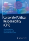 Corporate Political Responsibility (CPR) : Wie Unternehmen die Demokratie und damit sich selbst starken - eBook