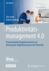Produktivitatsmanagement 4.0 : Praxiserprobte Vorgehensweisen zur Nutzung der Digitalisierung in der Industrie - eBook