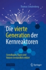 Die vierte Generation der Kernreaktoren : Grundlagen, Typen und Nutzen verstandlich erklart - eBook