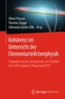 Koharenz im Unterricht der Elementarteilchenphysik : Tagungsband des Symposiums zur Didaktik der Teilchenphysik, Wuppertal 2018 - eBook