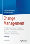 Change Management : Veranderungsprozesse erfolgreich gestalten - Mitarbeiter mobilisieren. Vision, Kommunikation, Beteiligung, Qualifizierung - eBook