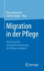 Migration in der Pflege : Wie Diversitat und Individualisierung die Pflege verandern - eBook