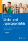 Kinder- und Jugendpsychiatrie fur Gesundheitsberufe, Erzieher und Padagogen - eBook