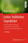 Leiter, Halbleiter, Supraleiter : Eine kompakte Einfuhrung in Geschichte, Entwicklung und Theorie der Festkorperphysik - eBook