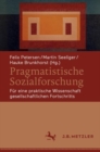Pragmatistische Sozialforschung : Fur eine praktische Wissenschaft gesellschaftlichen Fortschritts - eBook