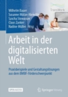 Arbeit in der digitalisierten Welt : Praxisbeispiele und Gestaltungslosungen aus dem BMBF-Forderschwerpunkt - eBook
