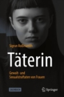 Taterin - Gewalt- und Sexualstraftaten von Frauen - eBook