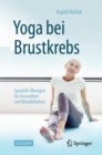 Yoga bei Brustkrebs : Spezielle Ubungen fur Gesundheit und Rehabilitation - eBook