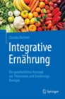 Integrative Ernahrung : Ein ganzheitliches Konzept zur Pravention und Ernahrungstherapie - eBook