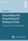 Reassembling Pain, Reassembling the Reading of Fiction : An Inquiry into the Ontology of Drama - eBook