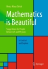 Mathematics is Beautiful : Suggestions for people between 9 and 99 years to look at and explore - Book