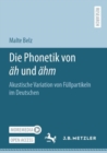 Die Phonetik von ah und ahm : Akustische Variation von Fullpartikeln im Deutschen - eBook