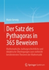 Der Satz des Pythagoras in 365 Beweisen : Mathematische, kulturgeschichtliche und didaktische Uberlegungen zum vielleicht beruhmtesten Theorem der Mathematik - eBook