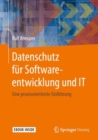 Datenschutz fur Softwareentwicklung und IT : Eine praxisorientierte Einfuhrung - eBook
