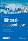 Hufttotalendoprothese: minimalinvasiver anterolateraler Zugang - eBook
