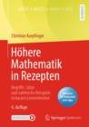 Hohere Mathematik in Rezepten : Begriffe, Satze und zahlreiche Beispiele in kurzen Lerneinheiten - eBook