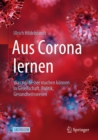 Aus Corona lernen : Was wir besser machen konnen in Gesellschaft, Politik, Gesundheitswesen - eBook