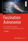 Faszination Astronomie : Ein topaktueller Einstieg fur alle naturwissenschaftlich Interessierten - eBook
