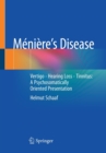 Meniere’s  Disease : Vertigo - Hearing Loss - Tinnitus: A Psychosomatically Oriented Presentation - Book