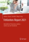 Fehlzeiten-Report 2021 : Betriebliche Pravention starken - Lehren aus der Pandemie - eBook