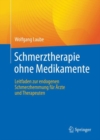 Schmerztherapie ohne Medikamente : Leitfaden zur endogenen Schmerzhemmung fur Arzte und Therapeuten - eBook