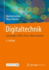 Digitaltechnik : Grundlagen, VHDL, FPGAs, Mikrocontroller - eBook