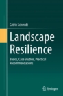 Landscape Resilience : Basics, Case Studies, Practical Recommendations - eBook