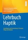 Lehrbuch Haptik : Grundlagen und Anwendung in Therapie, Pflege und Medizin - eBook