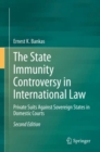 The State Immunity Controversy in International Law : Private Suits Against Sovereign States in Domestic Courts - eBook