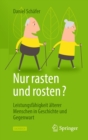 Nur rasten und rosten? : Leistungsfahigkeit alterer Menschen in Geschichte und Gegenwart - eBook