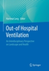 Out-of Hospital Ventilation : An Interdisciplinary Perspective on Landscape and Health - Book