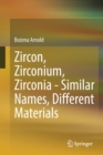Zircon, Zirconium, Zirconia - Similar Names, Different Materials - Book
