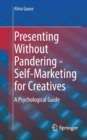 Presenting Without Pandering - Self-Marketing for Creatives : A Psychological Guide - Book