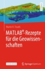 MATLAB(R)-Rezepte fur die Geowissenschaften - eBook