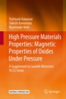 High Pressure Materials Properties: Magnetic Properties of Oxides Under Pressure : A Supplement to Landolt-Bornstein IV/22 Series - eBook