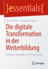 Die digitale Transformation in der Weiterbildung : Befunde, Konzepte und Perspektiven - eBook